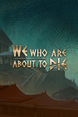 We Who Are About To Die PC Steam Аккаунт