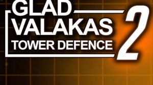 GLAD VALAKAS TOWER DEFENCE 2 PC Steam Ключ