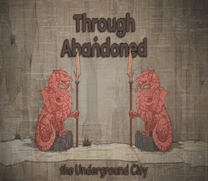 Through Abandoned: The Underground City Steam Ключ