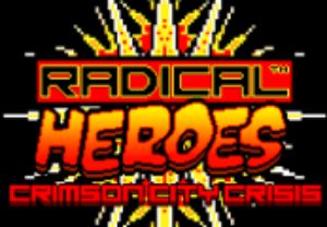 Radical Heroes: Crimson City Crisis Steam Ключ
