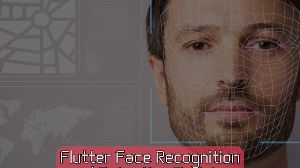 Flutter Face Recognition and Detection – Advanced Training John Academy Code