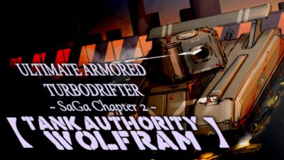 ULTIMATE ARMORED TURBODRIFTER ~ SaGa Chapter 2 ~【TANK AUTHORITY WOLFRAM】PC Steam Ключ