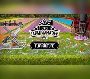 Farm Manager 2021 - Floriculture DLC PC Steam Ключ