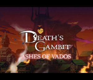 Death's Gambit: Afterlife - Ashes of Vados DLC PC Steam Ключ