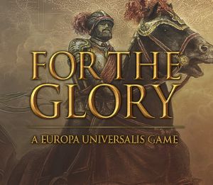 For The Glory: A Europa Universalis Game EU PC Steam Ключ