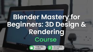 Blender Mastery for Beginners: 3D Design & Rendering Alpha Academy Code