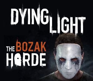Dying Light - The Bozak Horde DLC Uncut Steam Ключ