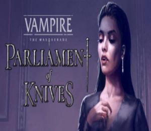 Vampire: The Masquerade — Parliament of Knives Steam Ключ