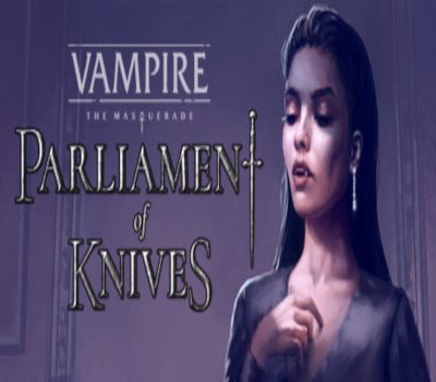 Vampire: The Masquerade — Parliament of Knives Steam Ключ