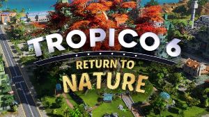 Tropico 6 - Return to Nature DLC PC Steam Ключ