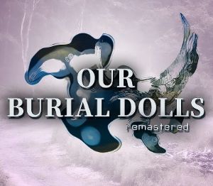 Our Burial Dolls Remastered PC Steam CD Key