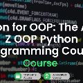 Python for OOP: The A-to-Z OOP Python Programming Course — Other