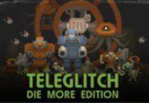 Teleglitch: Die More издание Steam Ключ