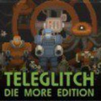 Teleglitch: Die More издание Steam Ключ
