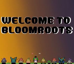 Welcome to Bloomroots PC Steam Ключ