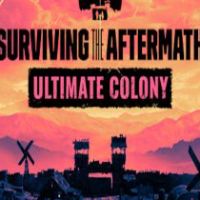 Surviving the Aftermath - Ultimate Colony издание Steam Ключ