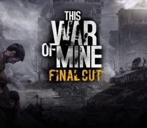 This War of Mine: Final Cut + Soundtrack PC Steam Ключ