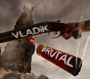 VLADiK BRUTAL PC Steam Аккаунт