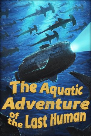 The Aquatic Adventure of the Last Human GOG Ключ