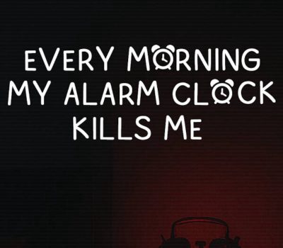 EVERY MORNING MY ALARM CLOCK KILLS ME PC Steam CD Key