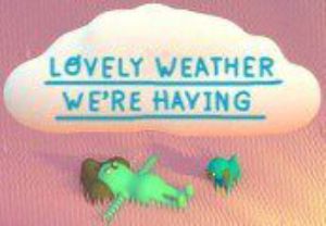 Lovely Weather We're Having Steam Ключ