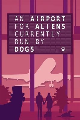 An Airport for Aliens Currently Run By Dogs PC Steam Ключ