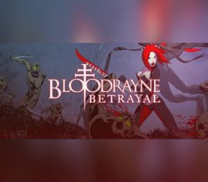 BloodRayne Betrayal (Legacy) Steam Подарок