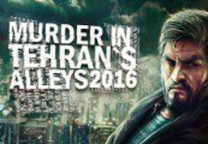 Murder In Tehran's Alleys 2016 Steam Ключ