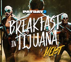 PAYDAY 2 - Breakfast in Tijuana Heist DLC Steam Альтергифт