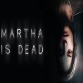 Martha Is Dead — Ключи активации