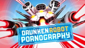 Drunken Robot Pornography Steam Ключ