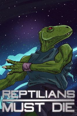 Reptilians Must Die! Steam Ключ