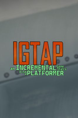 IGTAP: an Incremental Game That's Also a Platformer PC Steam Аккаунт