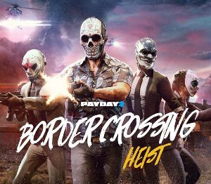 PAYDAY 2: Border Crossing Heist DLC EU PC Steam Альтергифт