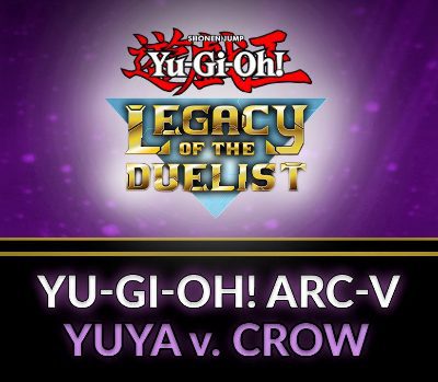 Yu-Gi-Oh! Legacy of the Duelist - ARC-V: Yuya vs Crow DLC Steam Ключ