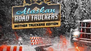 Alaskan Road Truckers - Mother Truckers DLC PC Steam Ключ