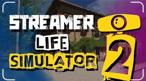 Streamer Life Simulator 2 PC Steam Альтергифт