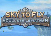 Sky to Fly: Soulless Leviathan Steam Ключ