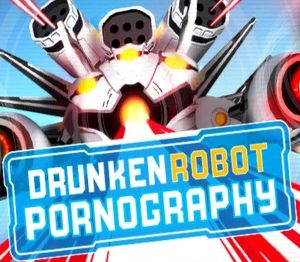 Drunken Robot Pornography Steam Подарок