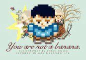 You Are Not A Banana Steam Ключ