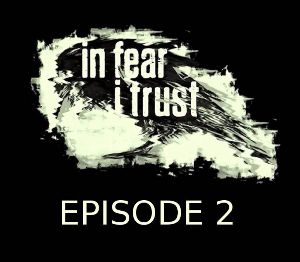 In Fear I Trust Episode 2 Steam Ключ
