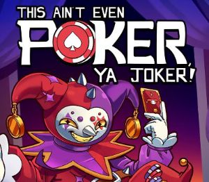 This Ain't Even Poker, Ya Joker PC Steam CD Key