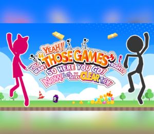 YEAH! YOU WANT "THOSE GAMES," RIGHT? SO HERE YOU GO! NOW, LET'S SEE YOU CLEAR THEM! PC Steam Ключ