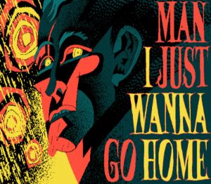 Man I Just Wanna Go Home PC Steam Ключ