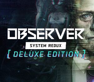 Observer: System Redux Deluxe-издание EU PC Steam Альтергифт