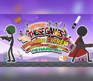 LISTEN UP! WE TRIED TO MAKE “THOSE GAMES” EVEN MORE EXTREME! SOME THINGS HAVE TO BE LEARNED THE HARD WAY! PC Steam Ключ