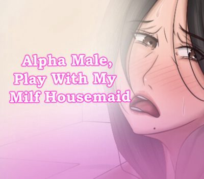 Alpha Male, Play With My Milf Housemaid Steam Ключ
