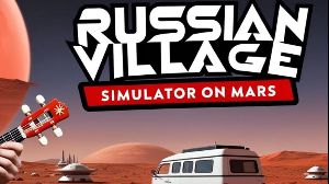 Russian Village Simulator on Mars PC Steam Ключ