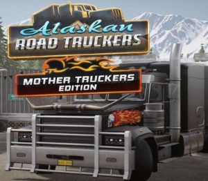 Alaskan Road Truckers: Mother Truckers издание Steam Ключ