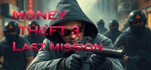 Money Theft 3 Last Mission PC Steam Ключ
